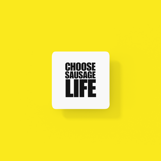 CHOOSE SAUSAGE LIFE Coaster by Stevo