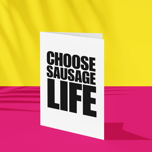 CHOOSE SAUSAGE LIFE Card by Stevo